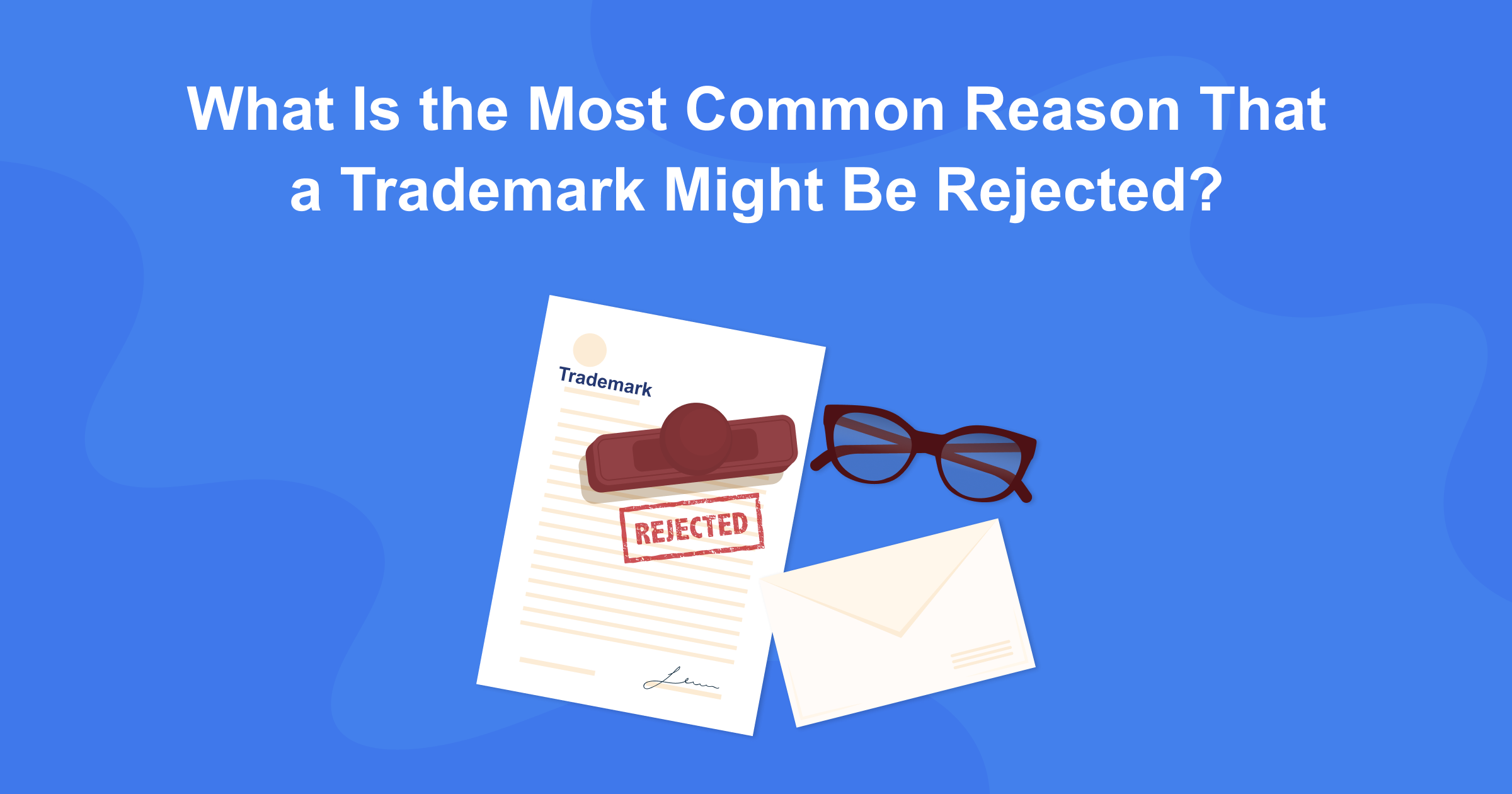 What Is the Most Common Reason That a Trademark Might Be Rejected?